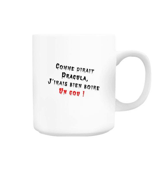 COMME DIRAIT DRACULA J'IRAIS BIEN BOIRE UN COU M